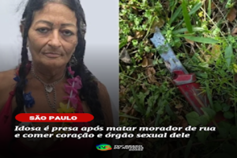 Idosa é presa após matar morador de rua e comer coração e órgão sexual dele